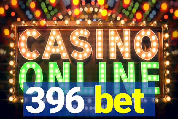 396 bet